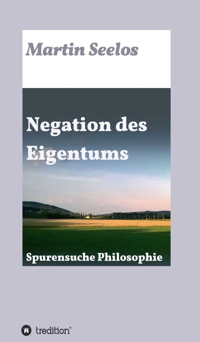 Negation des Eigentums – intelligentes Sachbuch skizziert eine Suche nach der Essenz des Marxismus Negation des Eigentums – intelligentes Sachbuch skizziert eine Suche nach der Essenz des Marxismus