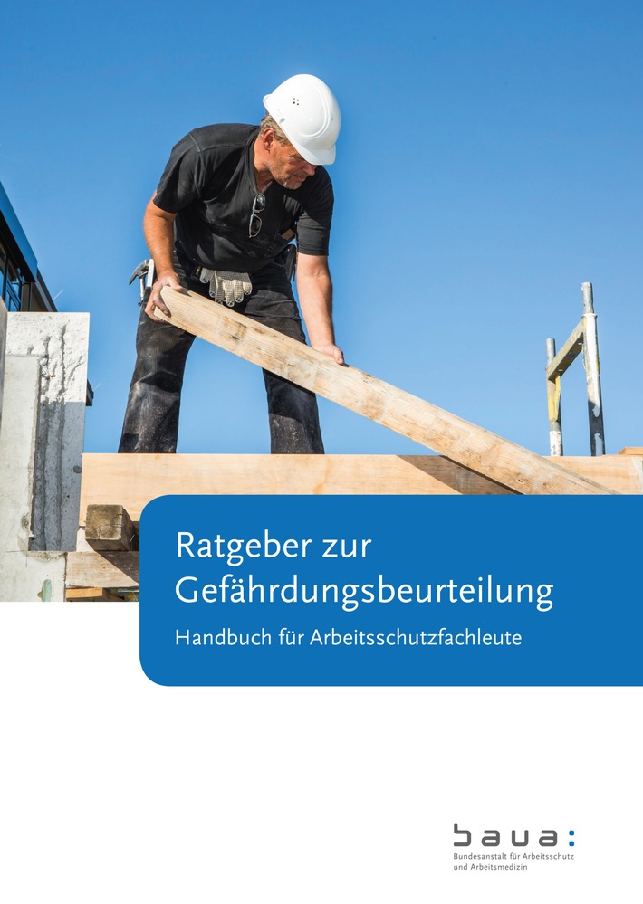 Gefährdungsbeurteilung: Dritte Auflage des BAuA-Ratgebers online / Kostenlose branchenunabhängige Handlungshilfe vollständig überarbeitet (FOTO)