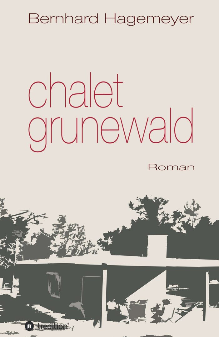 Chalet Grunewald – Romanhafte Biografie über ein Exil in Uruguay Chalet Grunewald – Romanhafte Biografie über ein Exil in Uruguay