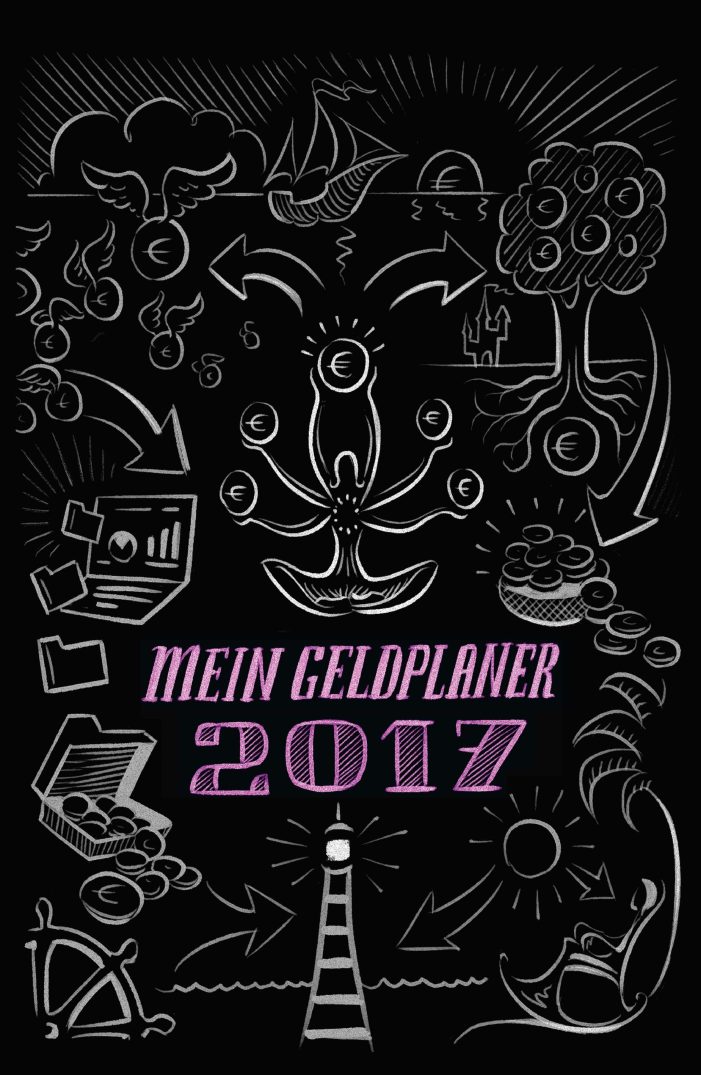 Mein Geldplaner 2017 – in allen Geldfragen finanzielle Freiheit gewinnen