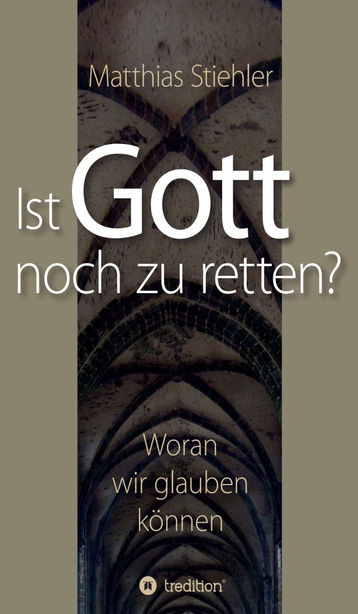 Ist Gott noch zu retten? – theologisches Sachbuch über das wahrhaftige Leben Ist Gott noch zu retten? – theologisches Sachbuch über das wahrhaftige Leben