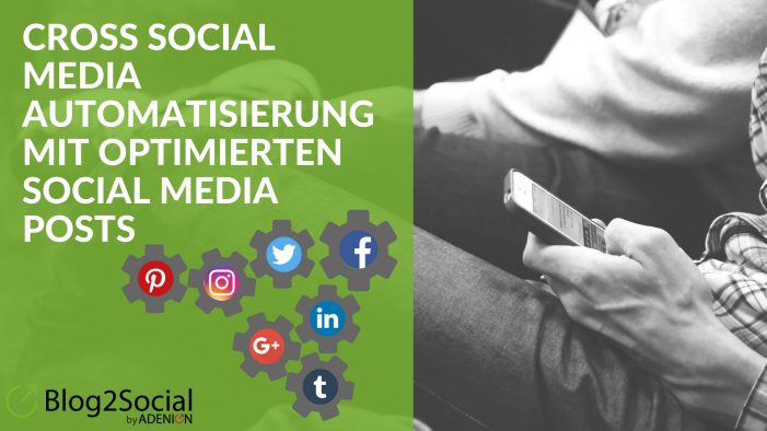 So teilen Sie Blogbeiträge automatisch und individualisiert auf allen Social Media Kanälen
