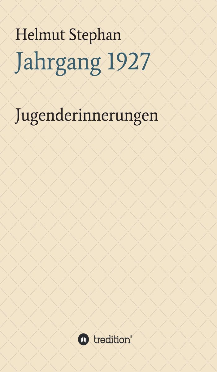 Jahrgang 1927 – Jugenderinnerungen eines Luftwaffenhelfers Jahrgang 1927 – Jugenderinnerungen eines Luftwaffenhelfers