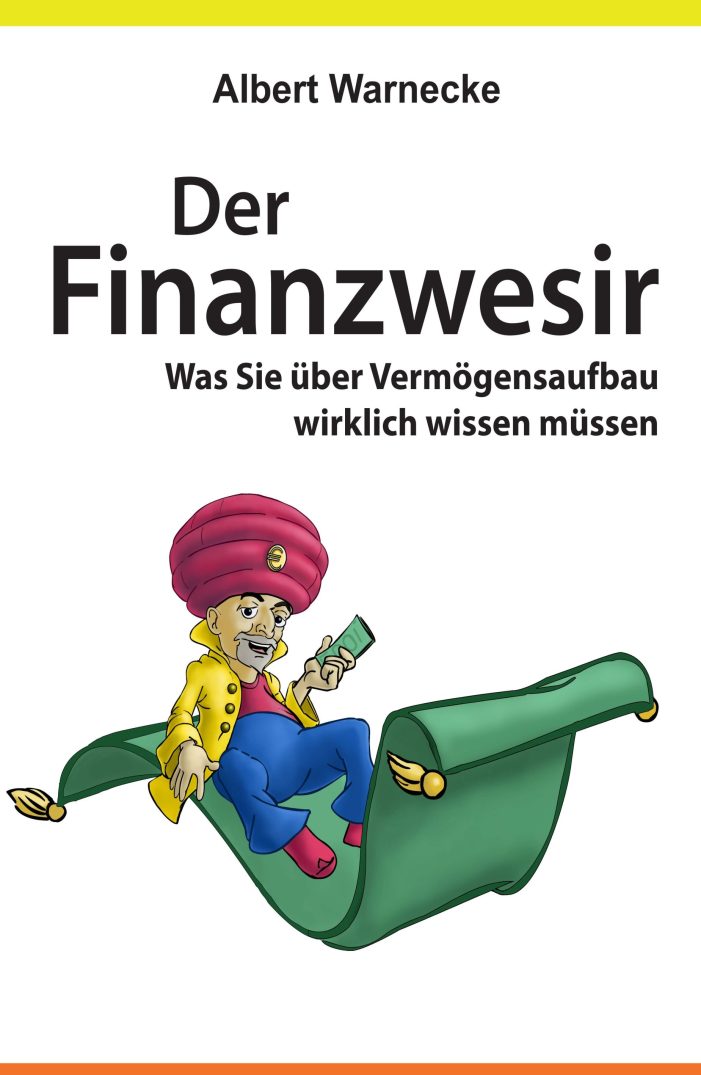Der Finanzwesir – Knowhow aus 20 Jahren Geld- und Börsenerfahrung kompakt in einem Buch zusammengefasst