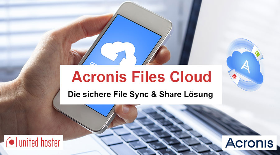 united hoster GmbH führt Acronis Files Cloud ein.
