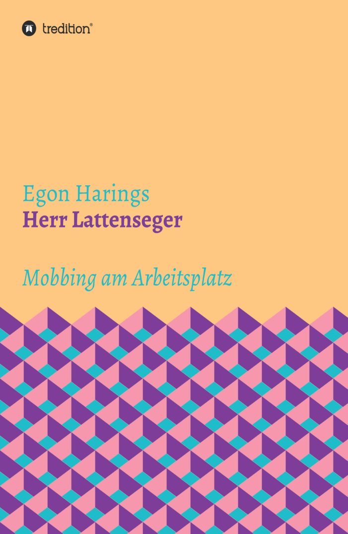 Herr Lattenseger – packender Roman nimmt sich dem Thema Mobbing am Arbeistplatz an