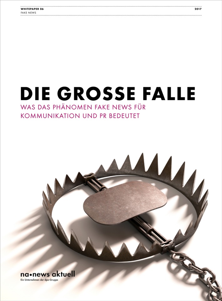 Die große Falle: Neues Whitepaper zu Fake News und ihrer Bedeutung für die PR (FOTO)