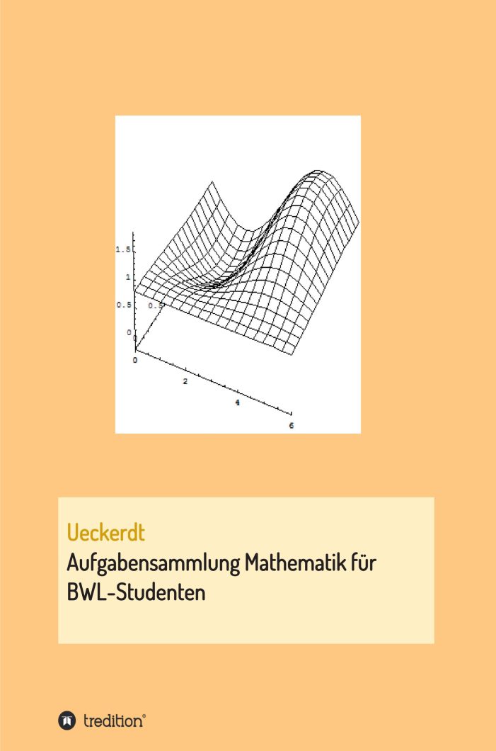 Aufgabensammlung Mathematik für BWL-Studenten – Hilfe für die Mathematikklausur