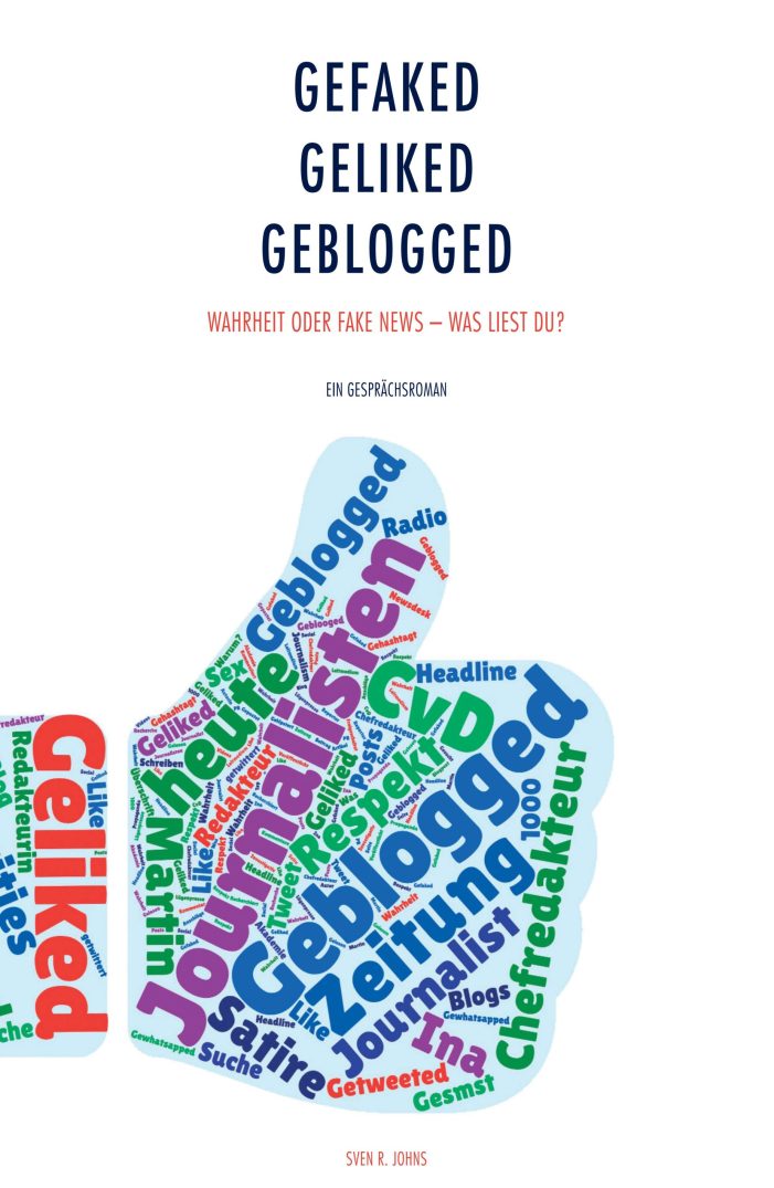 Gefaked – Geliked – Geblogged – Lesen wir die Wahrheit oder Fake-News?