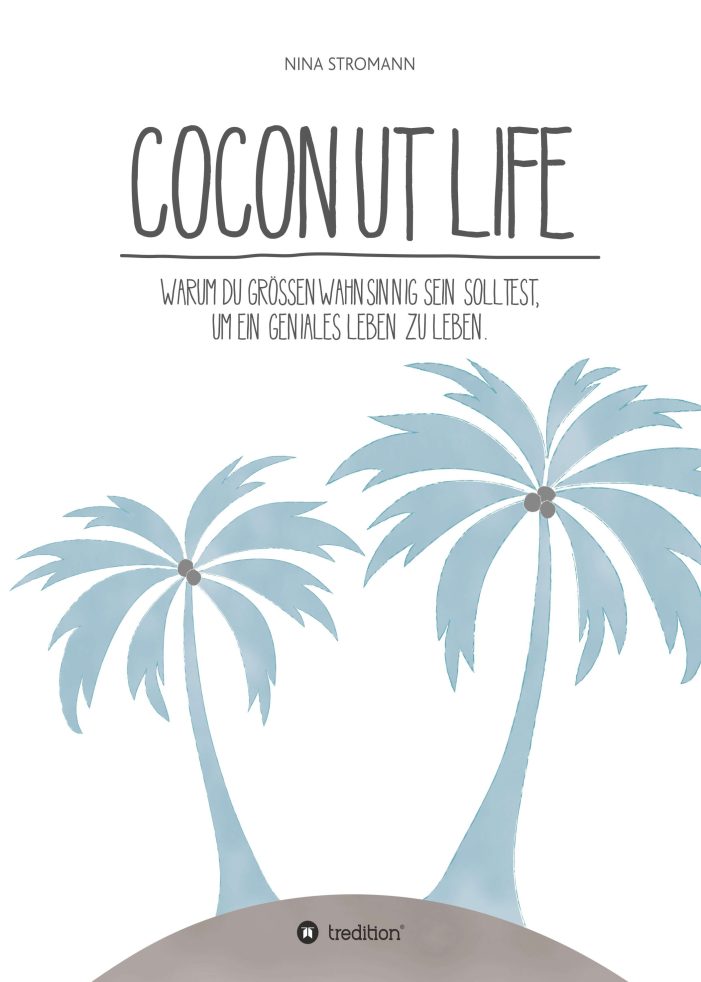 Coconut Life – lebe lieber größenwahnsinnig