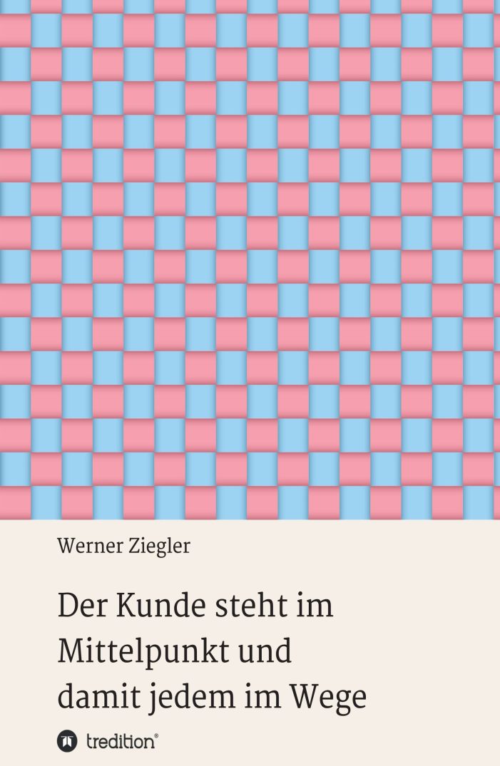 Der Kunde steht im Mittelpunkt – 22 Begebenheiten über die Wahrheit hinter der Kundenorientierung