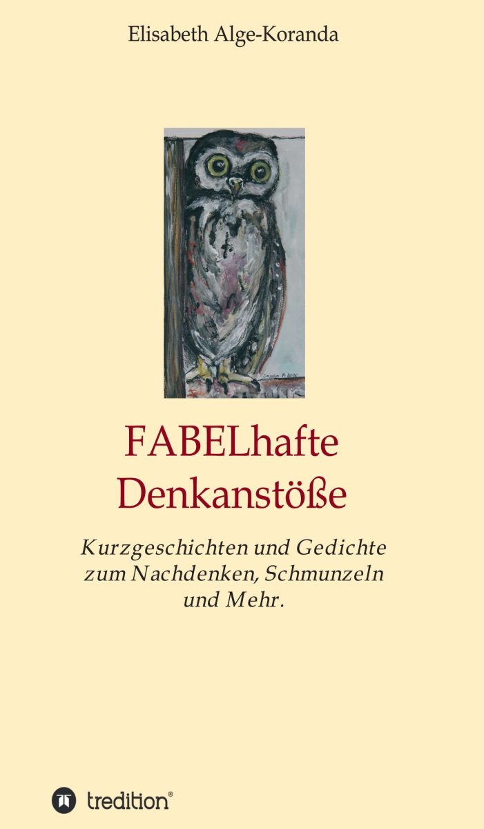 FABELhafte Denkanstöße – Kurzgeschichten und Gedichte zum Nachdenken, Schmunzeln und mehr