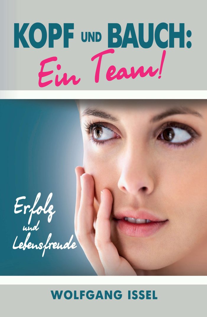 Kopf und Bauch: Ein Team! – eine neue Sicht auf menschliches Verhalten Kopf und Bauch: Ein Team! – eine neue Sicht auf menschliches Verhalten