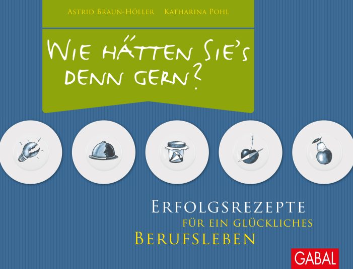 „Wie hätten Sie´s denn gern?“ – Pfiffiger Ratgeber serviert Rezepte für Beruf und Karriere