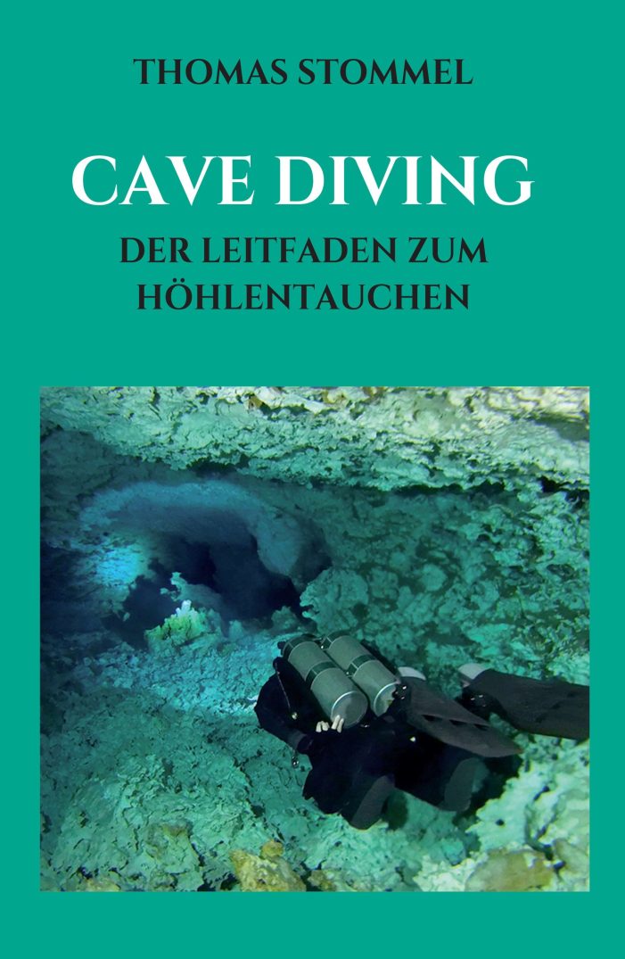 CAVE DIVING – anregender Leitfaden zum Höhlentauchen CAVE DIVING – anregender Leitfaden zum Höhlentauchen