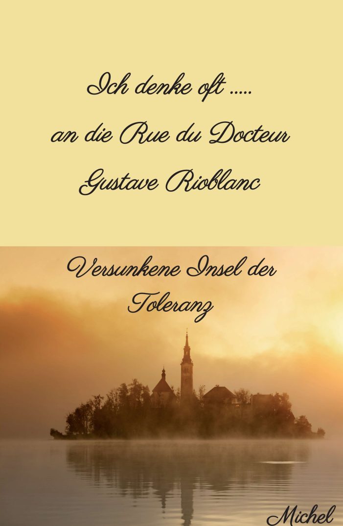 Ich denke oft … an die Rue du Docteur Gustave Rioblanc – Erinnerungen an eine einzigartige Welt der Toleranz