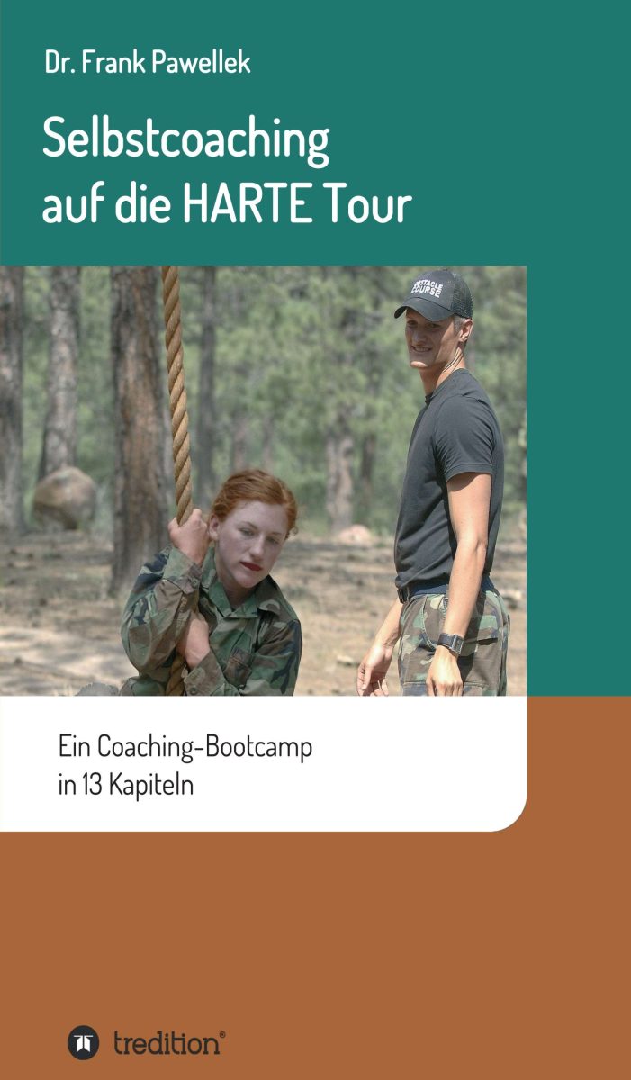 Selbstcoaching auf die HARTE Tour! – Selbsthilfe für alle, die wirklich etwas verändern wollen Selbstcoaching auf die HARTE Tour! – Selbsthilfe für alle, die wirklich etwas verändern wollen