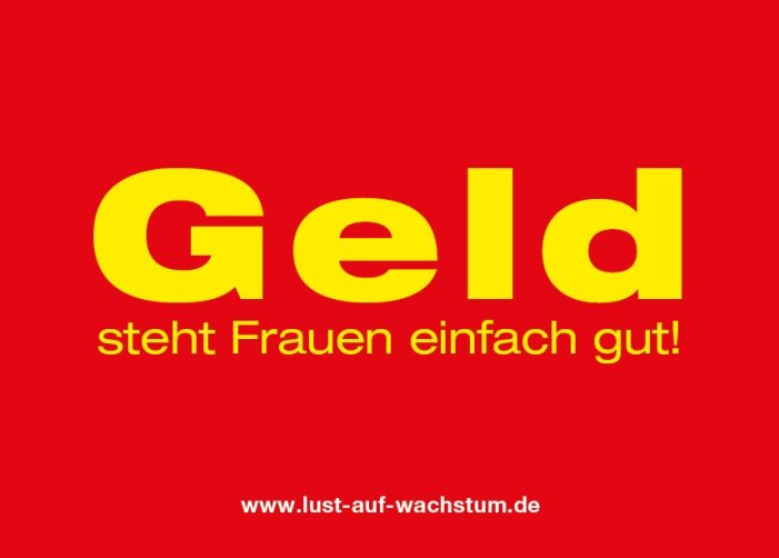 GELD steht Frauen einfach gut! GELD steht Frauen einfach gut!