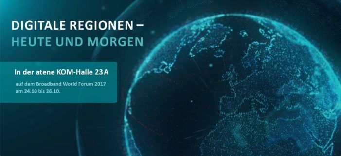 „DIGITALE REGIONEN – HEUTE UND MORGEN“ atene KOM-Halle auf dem BROADBAND WORLD FORUM 2017