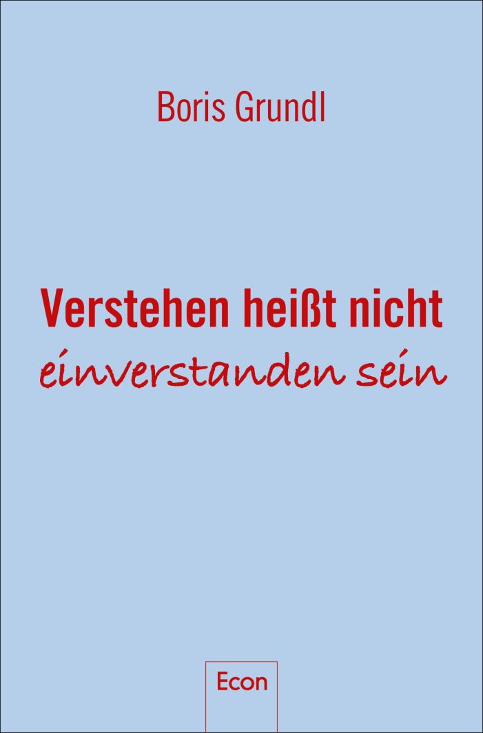 Neues Buch von Boris Grundl: „Verstehen heißt nicht einverstanden sein“