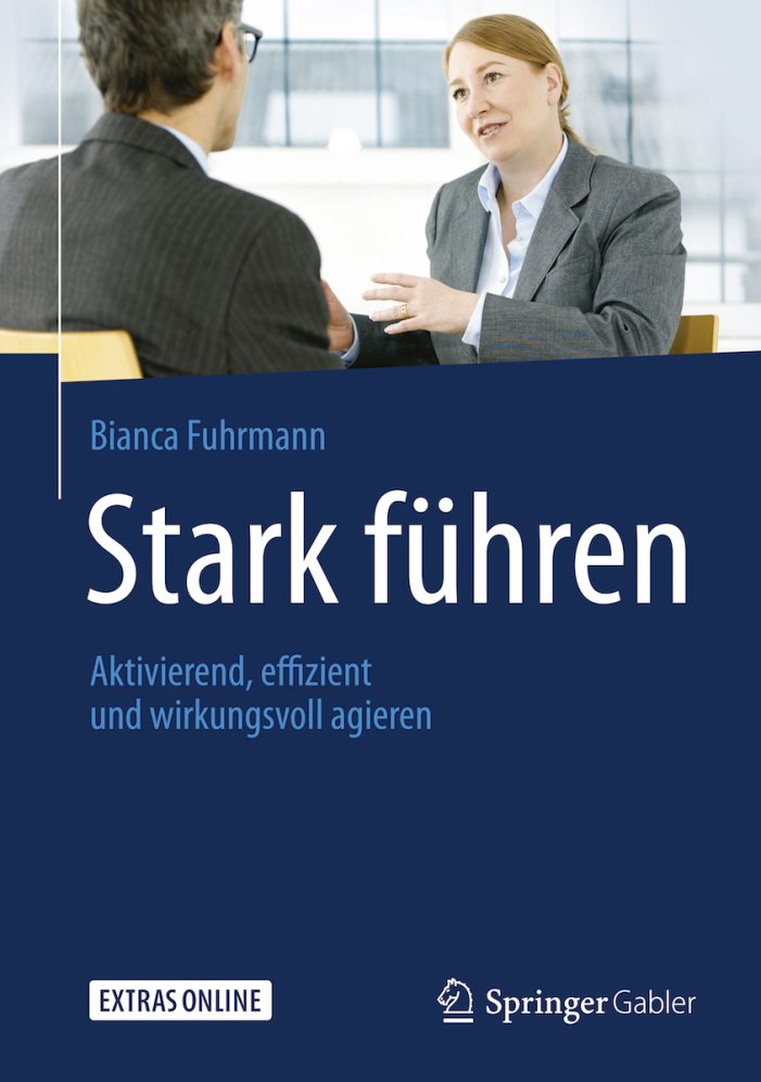 Stark führen – Ratgeber für mehr Zeit, Autonomie und Erfolg im Führungsalltag Stark führen – Ratgeber für mehr Zeit, Autonomie und Erfolg im Führungsalltag