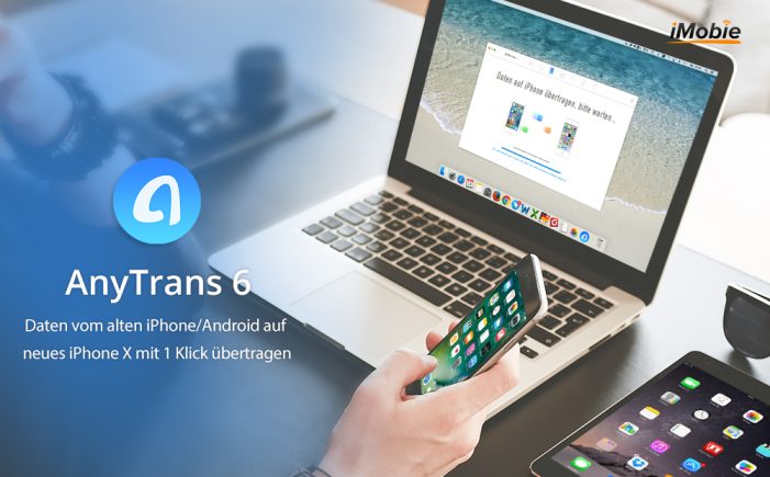 AnyTrans – Datenübertragung vom alten Handy auf iPhone X erleichtern