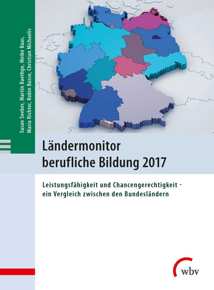 Ländermonitor berufliche Bildung 2017 Ländermonitor berufliche Bildung 2017