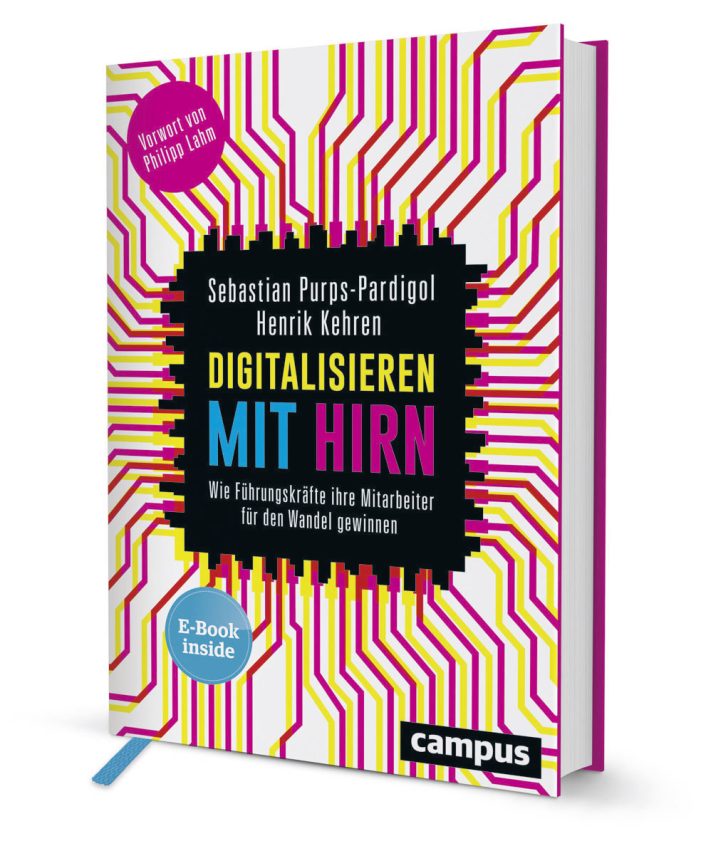 Digitalisieren mit Hirn – Wie Führungskräfte ihre Mitarbeiter für den Wandel gewinnen Digitalisieren mit Hirn – Wie Führungskräfte ihre Mitarbeiter für den Wandel gewinnen