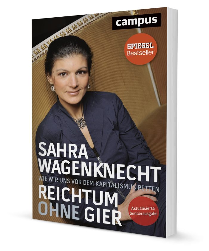 Sahra Wagenknecht „Reichtum ohne Gier“ – Jetzt in aktualisierter Neuausgabe! Sahra Wagenknecht „Reichtum ohne Gier“ – Jetzt in aktualisierter Neuausgabe!