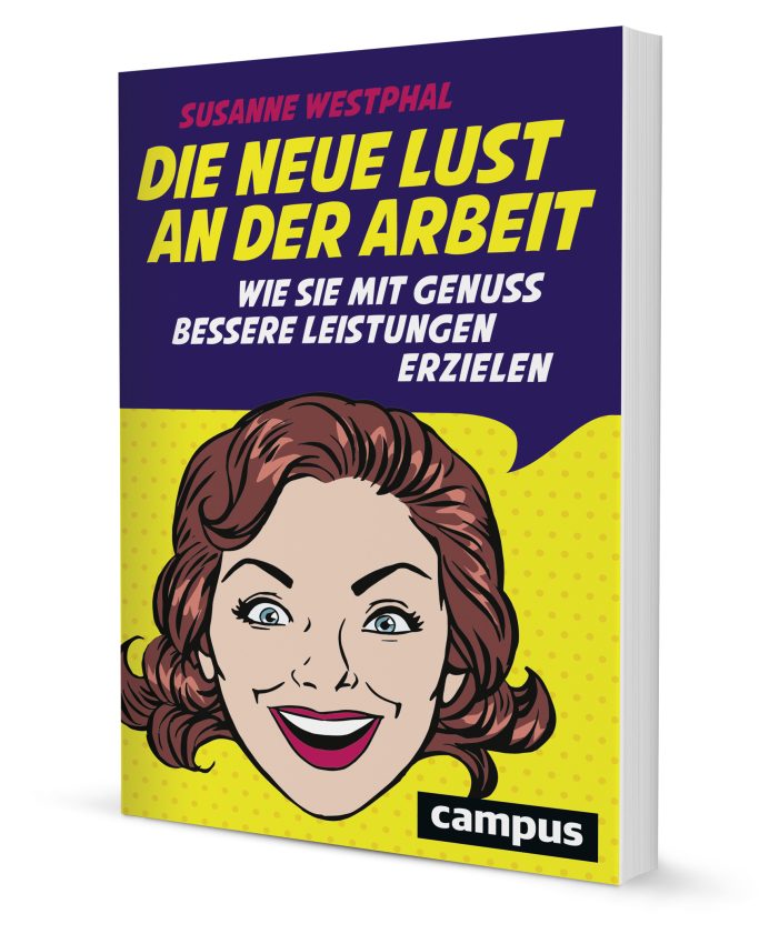 Die neue Lust an der Arbeit – Wie Sie mit Genuss bessere Leistungen erzielen