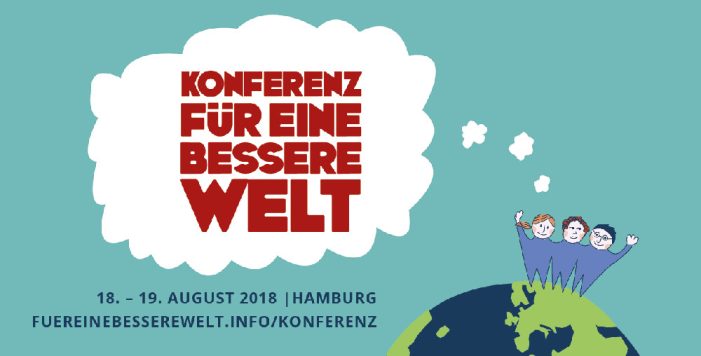 Konferenz für eine bessere Welt | 18. und 19. August 2018 in Hamburg Konferenz für eine bessere Welt | 18. und 19. August 2018 in Hamburg