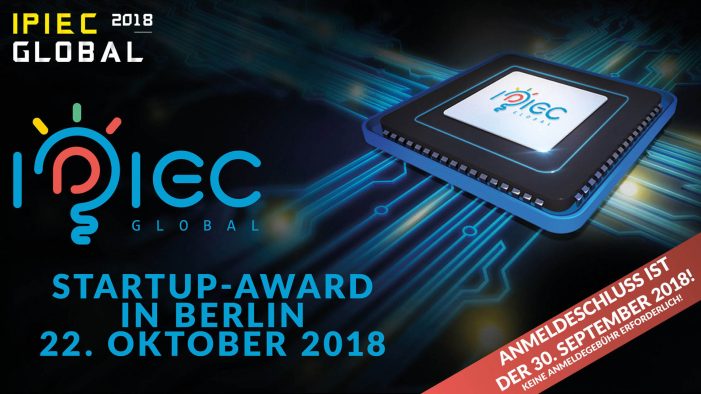 Kapital & Investoren – Start-ups pitchen in Berlin | Wettbewerb IPIEC Global 2018 – Anmeldeschluss 30. September