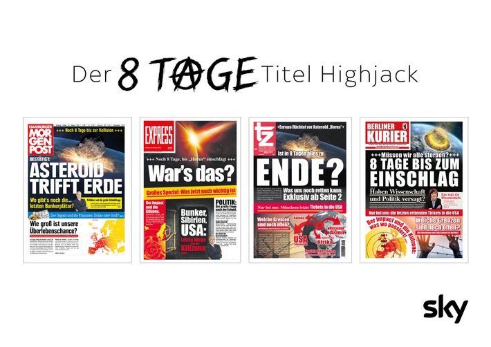 +++Noch 8 Tage bis zum Einschlag+++ 
Sky Deutschland wirbt provokant und kapert die Schlagzeilen ausgewählter deutscher Zeitungen (FOTO)