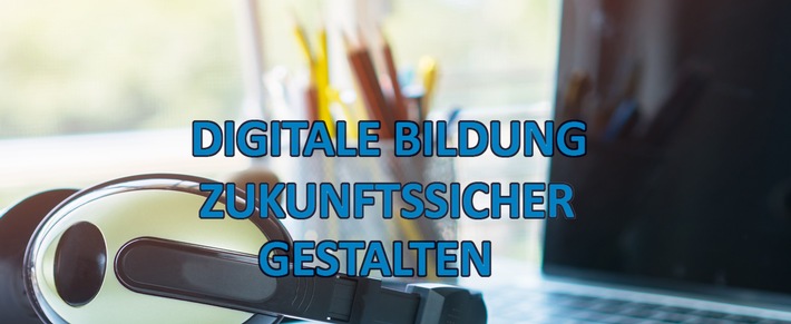 Digitale Bildung zukunftssicher gestalten / Unser Bildungssystem steht vor noch nie gekannten Herausforderungen (FOTO)