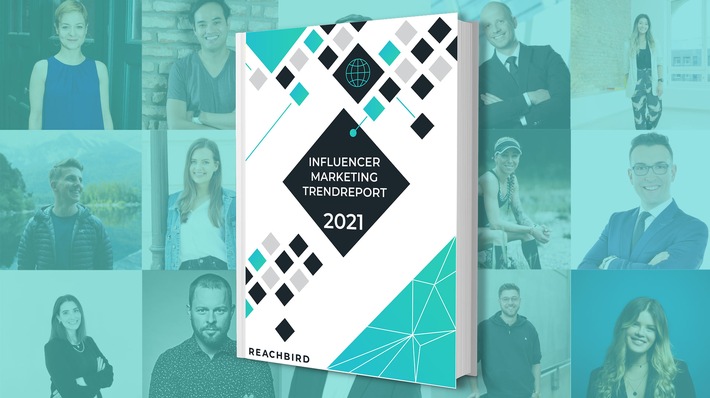 Neue Trends und gravierender Wandel im Influencer Marketing / Im jährlichen Influencer-Marketing-Trendreport von Reachbird präsentieren 15 Experten ihre Top Influencer-Marketing-Trends für 2021 (FOTO)