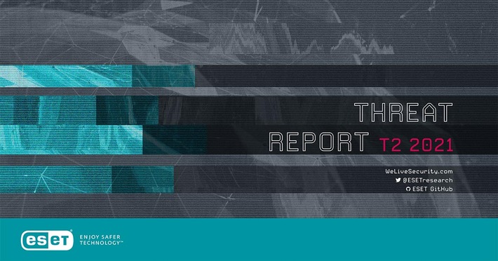 ESET Threat Report T2/2021: Aggressive Ransomware-Taktiken und Passwort-Diebstahl bedrohen Internet-Nutzer (FOTO)