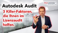 Autodesk Audit–  3 Killer-Faktoren die im Lizenzaudit helfen