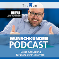 Wunschkunden-Podcast von Thoxan verwandelt Akquisefrust in Akquiselust