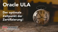 Oracle ULA– der optimale Zeitpunkt der Zertifizierung!