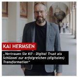 Vertrauen Sie KI- – Digital Trust als Schlüssel zur erfolgreichen (digitalen) Transformation Vertrauen Sie KI- – Digital Trust als Schlüssel zur erfolgreichen (digitalen) Transformation