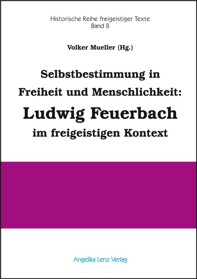 Selbstbestimmung in Freiheit und Menschlichkeit: Ludwig Feuerbach im freigeistigen Kontext – Neuerscheinung