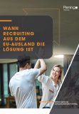 Whitepaper: Erfolgsfaktoren für die Rekrutierung von Fachkräften aus dem EU-Ausland