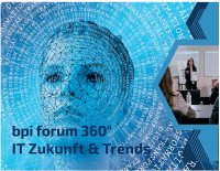 bpi forum 360°: Am 29. August 2024 dreht sich alles um die Zukunft der IT und digitale Transformation