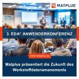 Matplus veranstaltet erfolgreiches EDA®-Anwendertreffen in Wien und präsentiert die Zukunft des Werkstoffdatenmanagements