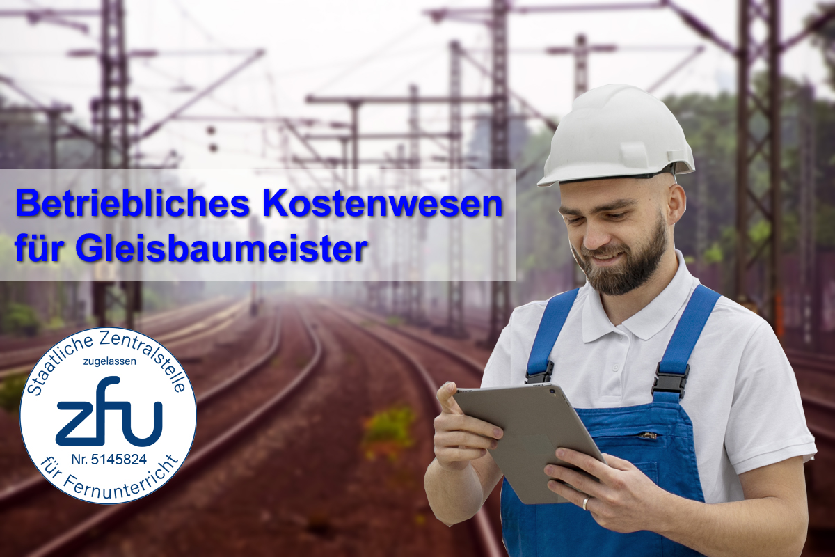 Neu im Programm: Betriebliches Kostenwesen für Gleisbaumeister