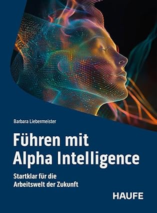 „Führen mit Alpha Intelligence“-Buch von Barbara Liebermeister erschienen