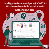 Intelligente Datenanalyse mit COSYS– Wettbewerbsvorteile durch smarte Entscheidungen