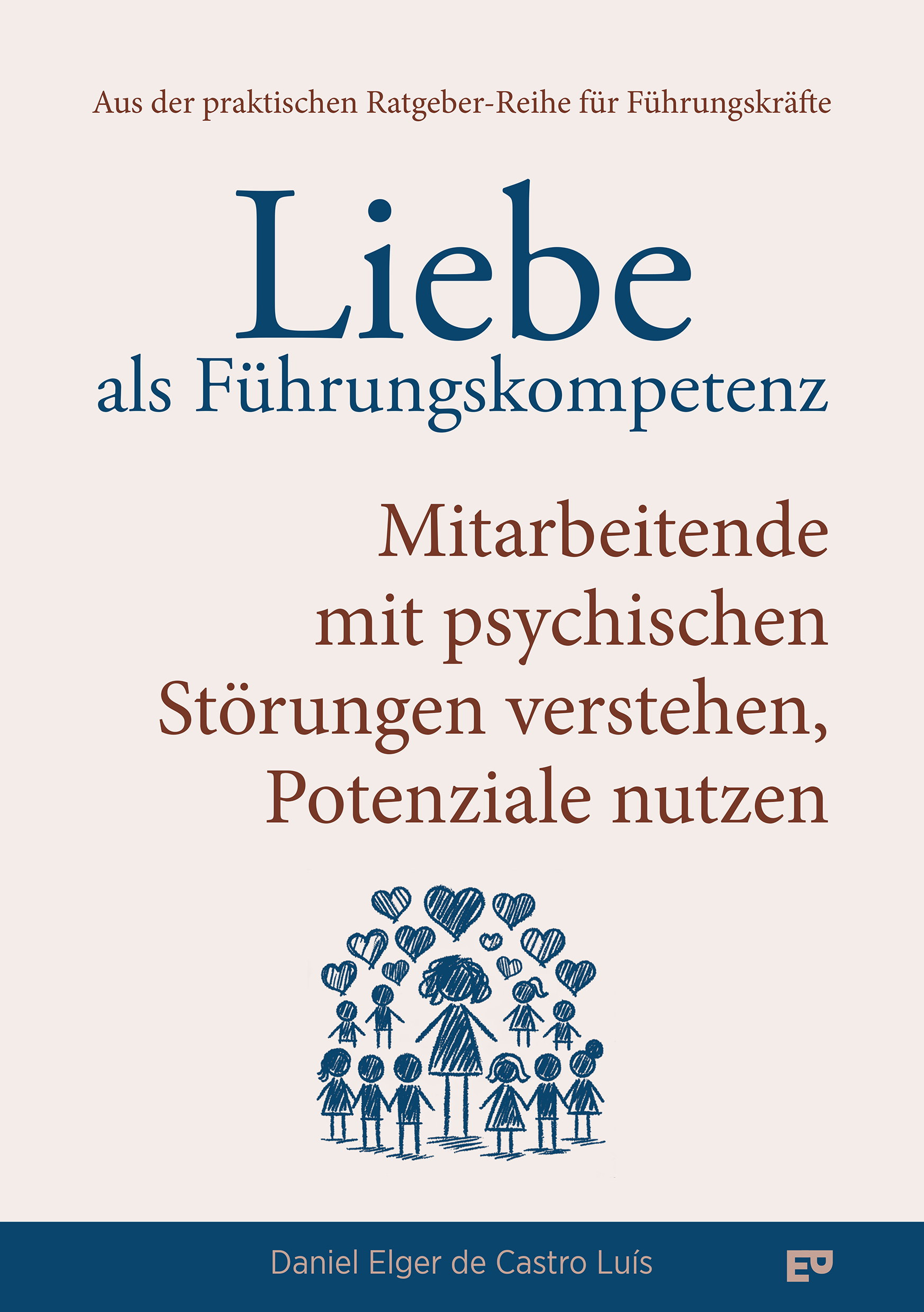 Neuerscheinung: „Liebe als Führungskompetenz – Mitarbeitende mit psychischen Störungen verstehen, Potenziale nutzen“