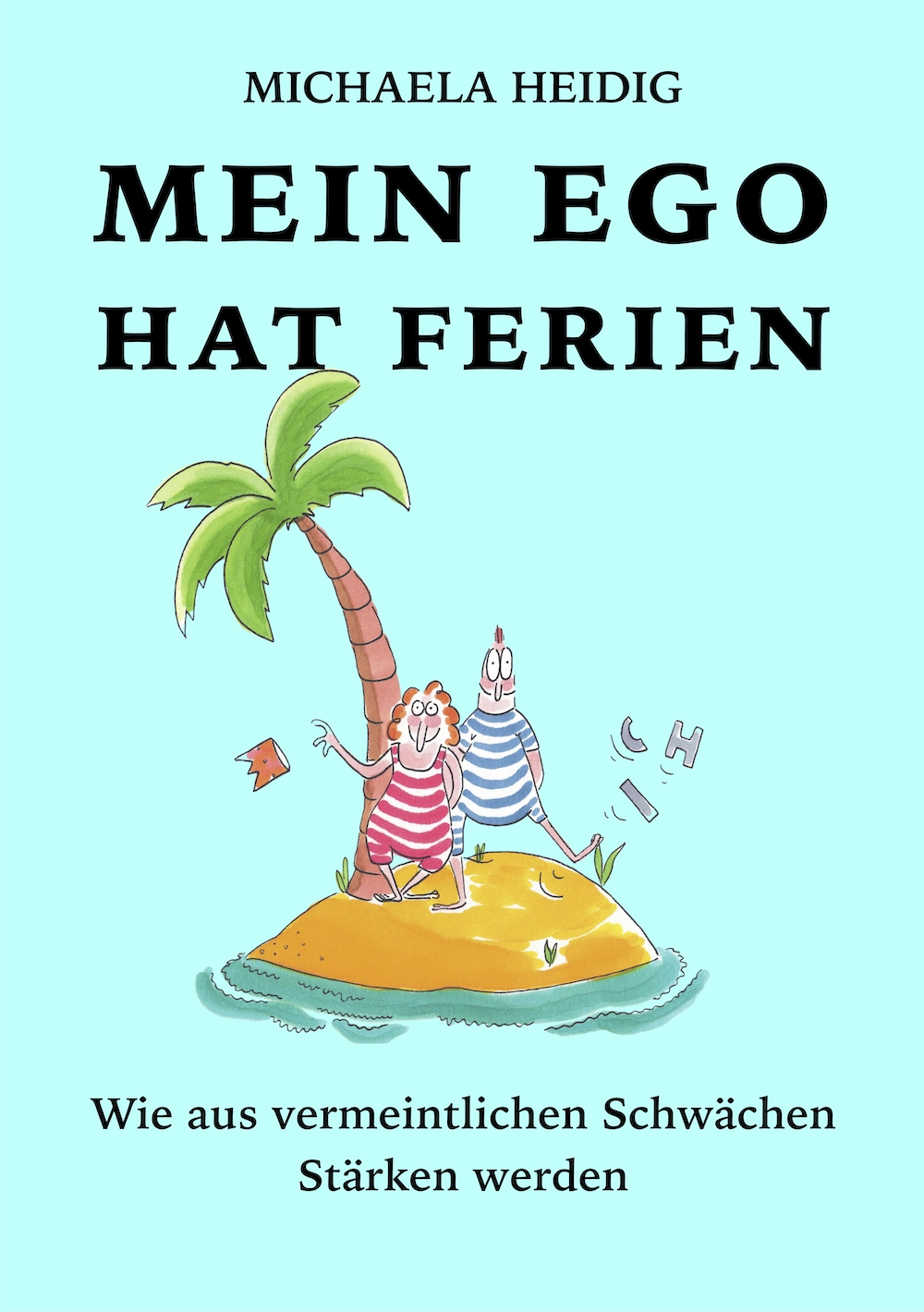 „Mein Ego hat Ferien“ – Praxisbuch für Lehrkräfte „Mein Ego hat Ferien“ – Praxisbuch für Lehrkräfte
