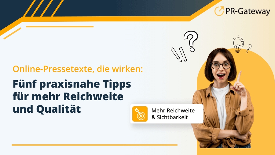 Online-Pressetexte, die wirken: Fünf praxisnahe Tipps für mehr Reichweite und Qualität Online-Pressetexte, die wirken: Fünf praxisnahe Tipps für mehr Reichweite und Qualität